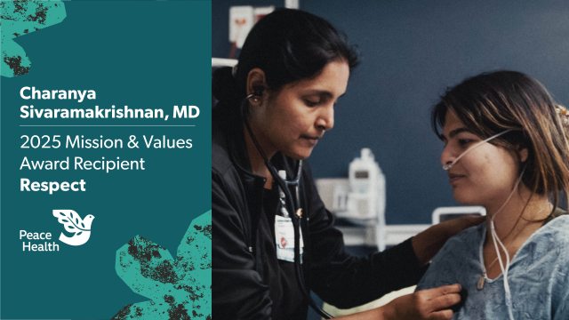 Charanya Sivaramakrishnan, MD, PeaceHealth 2025 Mission & Values Award Honoree for Respect